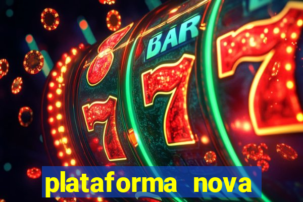 plataforma nova pagando hoje